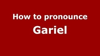 How to pronounce Gariel