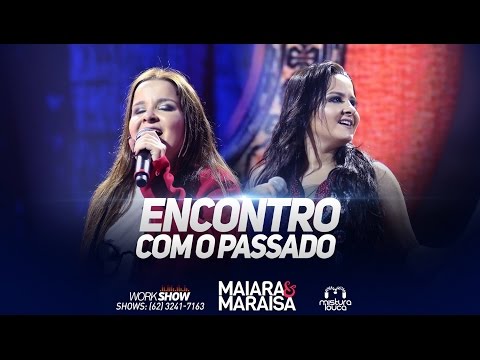 Maiara e Maraisa - Encontro Com O Passado (Ao Vivo em Goiânia)