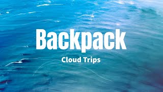 Backpack - Cloud Trips (Lyrics)