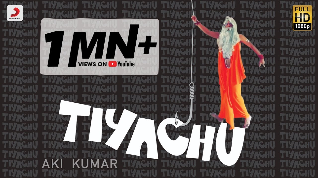 Tiyachu (Title) Lyrics  | Tiyachu | Aki Kumar, Maurice Tani | Aki Kumar | Aki Kumar