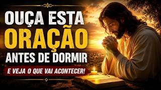 OUÇA ESTA PODEROSA ORAÇÃO ANTES DE DORMIR: PREPARE-SE PARA O QUE VAI ACONTECER!