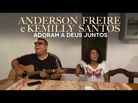 ANDERSON FREIRE E KEMILLY SANTOS ADORAM A DEUS JUNTOS