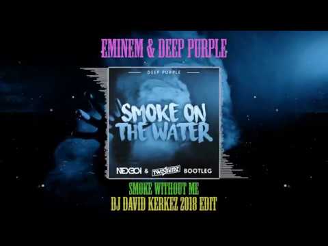 Deep Purple & Eminem - Smoke Without Me ( DJ David Kerkez 2018 Mashup) NEXBOY & TWISTERZ