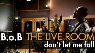 B.o.B - &quot;Don&#39;t Let Me Fall&quot; captured in The Live Room