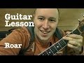 Roar- Guitar Lesson- Katy Perry (Todd Downing ...