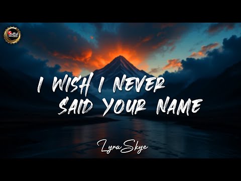 I Wish I Never Said Your Name | Lyra Skye (Lyrics)