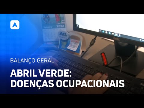 Abril Verde: alerta sobre doenças ocupacionais