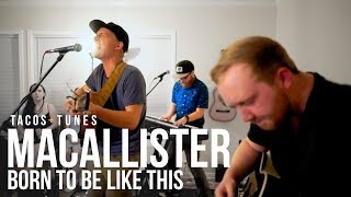 McAllister | Born to Be Like This | Tacos and Tunes