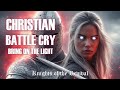 Epic Christian Battle Cry Bring On The Light Inspirational Christian Music