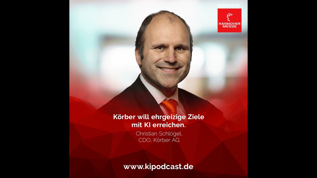 KI und die etwas andere Strategie von Körber - Christian Schlögel - Industrial AI Podcast