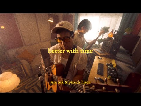 better with time (visualizer) // sam ock & patrick hizon