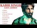 KABIR SINGH Masup Full Song Jukebox Ka