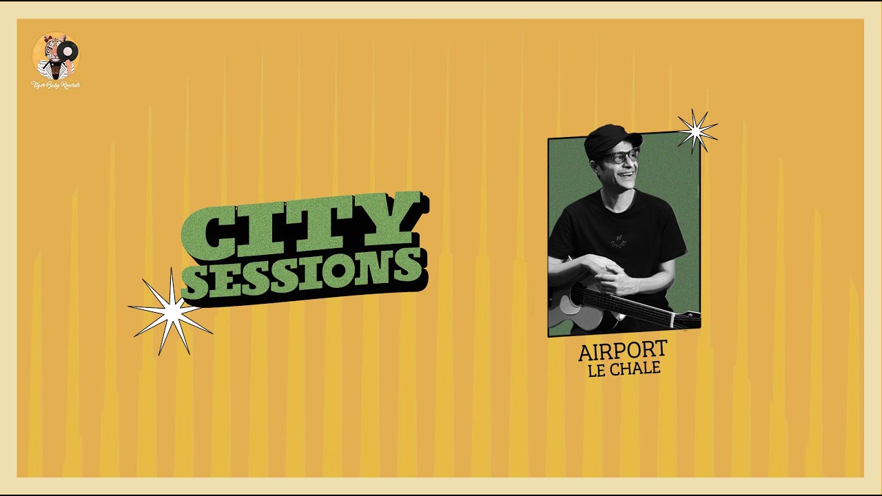 Airport - Le Chale | City Sessions - Side B | Tiger Baby Records