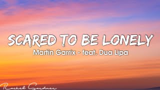 Martin Garrix - Scared To Be Lonely (Lyrics) feat. Dua Lipa