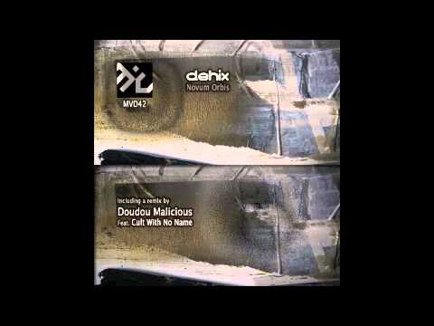 Dehix - Novum orbis (Doudou Malicious feat. Cult With No Name's Won't see me fall remix)