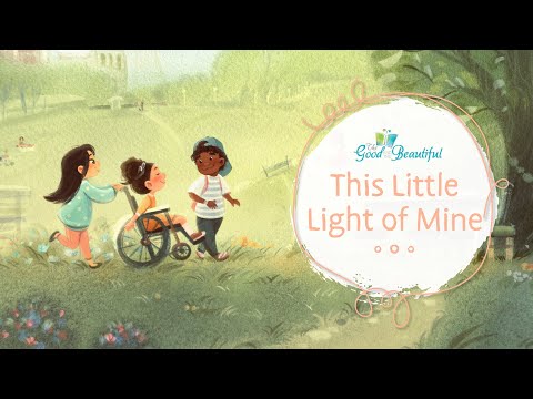 This Little Light of Mine | Song and Lyrics | The Good and the Beautiful