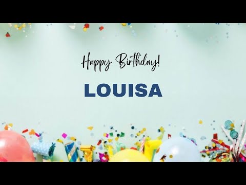 LOUISA Happy Birthday Song – Happy Birthday LOUISA