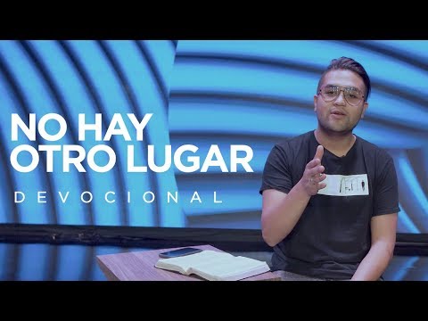 Devocionales Generación 12 : No hay otro lugar