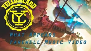 Yellowcard - What Appears (Farewell Music Video)