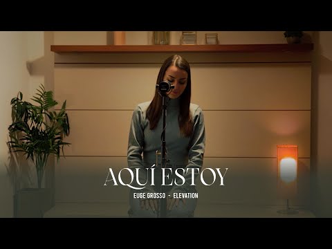 Euge Grosso - Aquí Estoy (Elevation)
