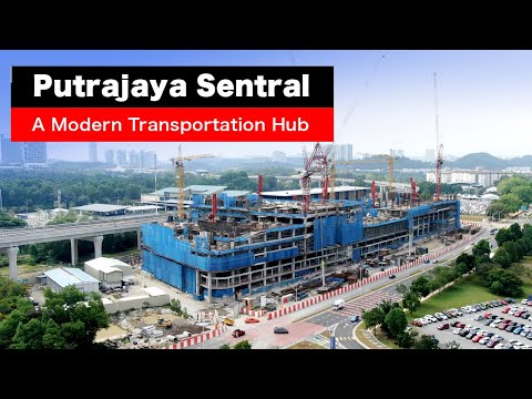 Um novo Putrajaya Sentral - um moderno centro de transporte integrado