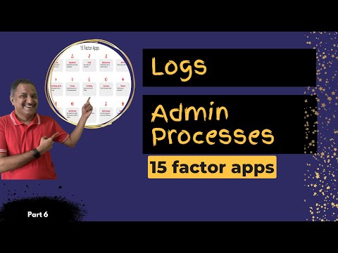, title : '15 Factor Apps - Logs and Admin Processes | PT 6'