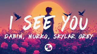 Dabin &amp; Nurko - I See You (Lyrics) feat. Skylar Grey