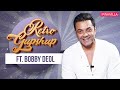 Bobby Deol on marrying early, feeling ignored at parties and new found success! | Retro Gupshup