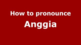 How to pronounce Anggia