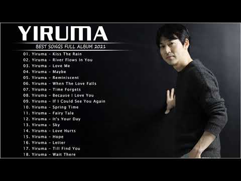 Yiruma's Greatest Hits  Full Album 2021 ~ Relaxing Piano Music - The Best Of YIRUMA
