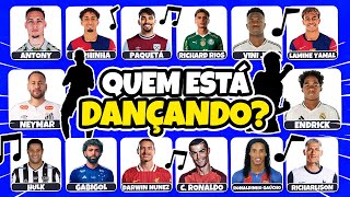 ADIVINHE QUEM ESTÁ DANÇANDO 🎵| FUTEBOL QUIZ 🟢🟡