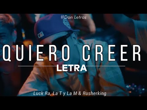 La T y La M, Luck Ra & Rusherking - Quiero Creer  (Letra/Lyrics) #CUMBIAPERROS