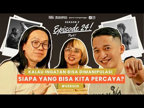 Kalau Ingatan Bisa Dimanipulasi, Siapa yang Bisa Kita Percaya? | POD. RUANG TUNGGU #S2 | EP. 24