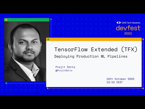 DEVFEST SPECIAL EDITION —TFX: DEPLOYING PRODUCTION ML PIPELINES W/ PRAJIT DATTA