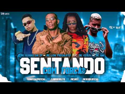 RONNY DA ZP LON PREDILETO FEAT MC KEROL E MC GW SENTANDO COM FORÇA