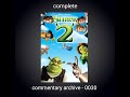 Shrek 2 Complete Audio Commentary Complete