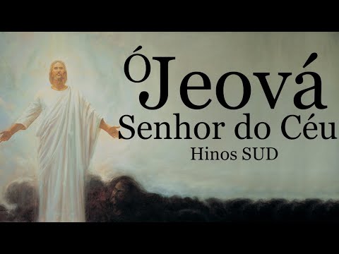 Ó Jeová Senhor do Céu