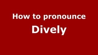 How to pronounce Dively