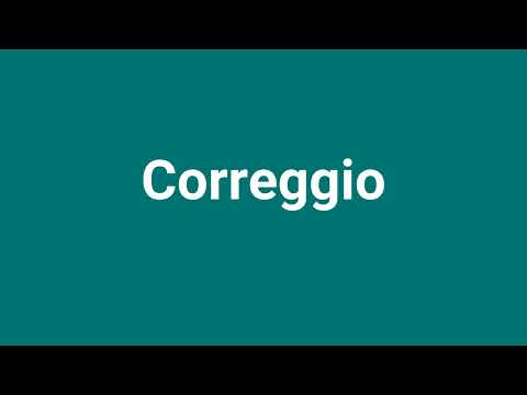 'Correggio' Meaning and Pronunciation