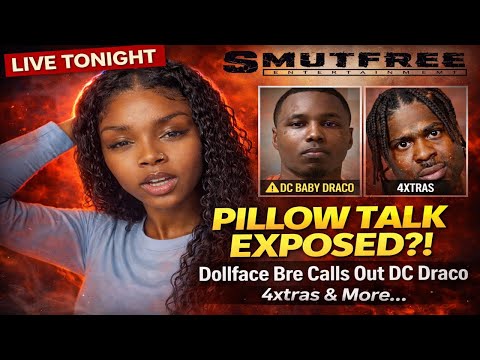Dollface Bre EXPOSES DC Baby Draco For Pillow Talking About 4Xtras?! 👀 LIVE