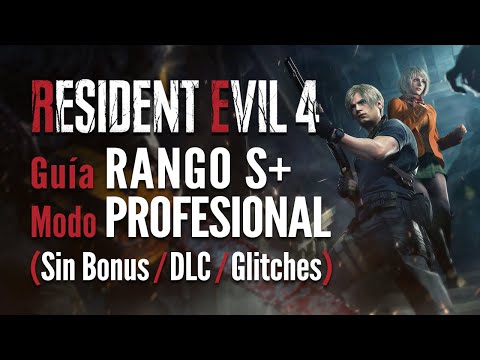 Resident Evil 4 Remake - Guía Rango S+ en Profesional (Sin Bonus, Sin DLC, Sin Glitches)