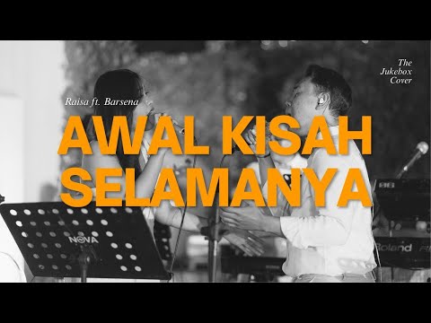Awal Kisah Selamanya – Raisa & Barsena Bestandhi | Cover by THE JUKEBOX