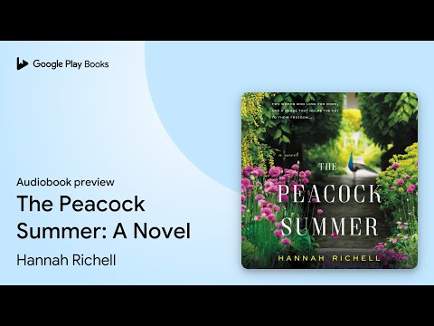 The Peacock Summer: A Novel by Hannah Richell · Audiobook preview
