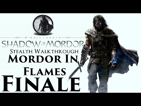 Middle-Earth: Shadow Of Mordor Stealth Walkthrough Part 21 Mission FINALE - Mordor In Flames