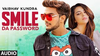 SMILE DA PASSWORD (Full Audio Song) Vaibhav Kundra | Latest Punjabi Songs 2020