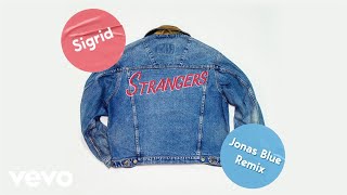 Sigrid - Strangers (Jonas Blue Remix)