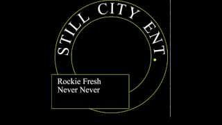 Rockie Fresh - Never Never