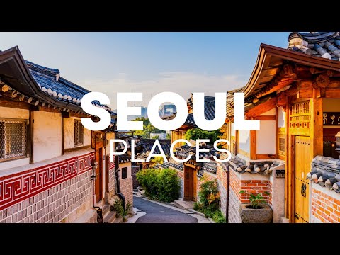 10 Best Places to Visit in Seoul