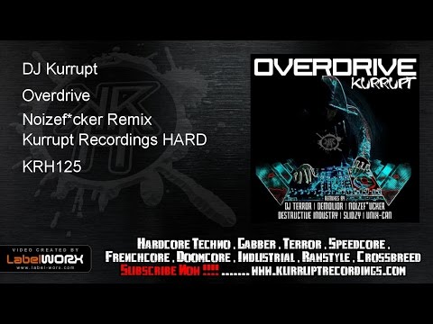 DJ Kurrupt - Overdrive (Noizef*cker Remix - Kurrupt Recordings HARD - KRH125