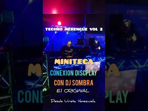 TECHNO MERENGUE MIX VOL 2 CONEXION DISCPLAY CON DJ SOMBRA DESDE UREÑA VENEZUELA WHATSAPP 3026817758